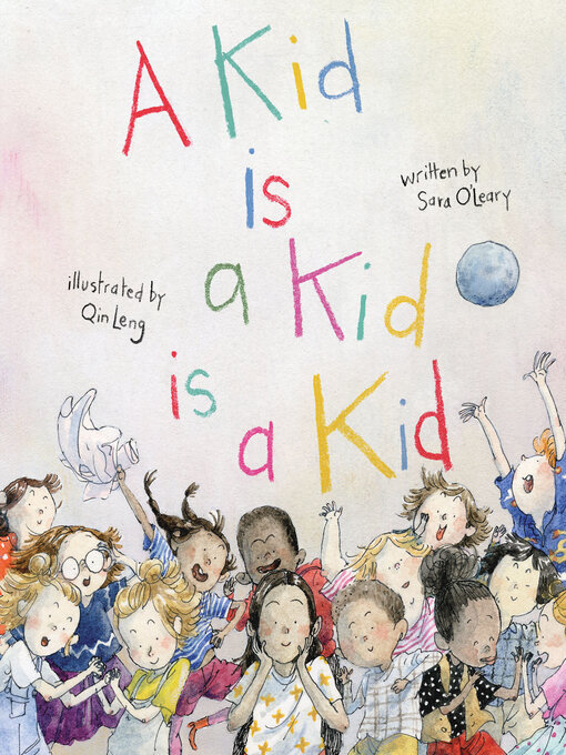 Title details for A Kid Is a Kid Is a Kid by Sara O'Leary - Wait list